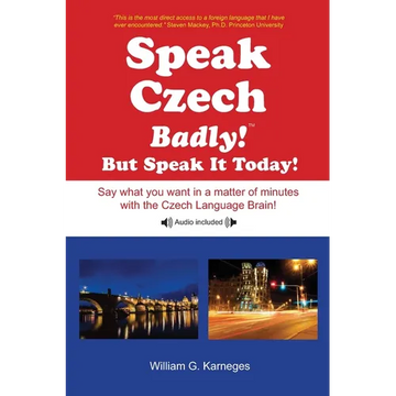 Speak Czech Badly!: But Speak It Today! - Paperback
