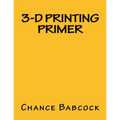 3-D Printing Primer