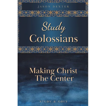 Study Colossians: Making Christ the Center - Paperback