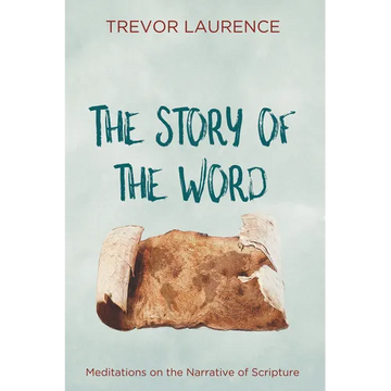 The Story of the Word: Meditations on the Narrative of Scripture - Paperback