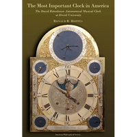 The Most Important Clock in America: The David Rittenhouse Astronomical Musical Clock at Drexel University Transactions, American Philosophical Societ - Hardcover
