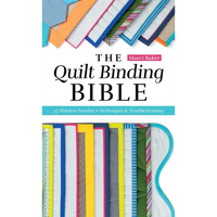 The Quilt Binding Bible: 25 Flawless Finishes; Techniques & Troubleshooting - Paperback