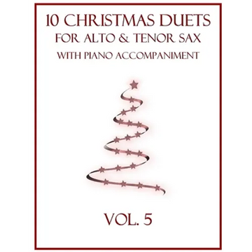 10 Christmas Duets for Alto and Tenor Sax with Piano Accompaniment: Vol. 5 - Paperback