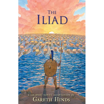 The Iliad: A Graphic Novel: (A Modern Visual Adaptation of Homer's Epic War Story of Greek Mythology for Young Adults) - Paperback