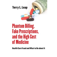 Phantom Billing, Fake Prescriptions, and the High Cost of Medicine - Hardcover