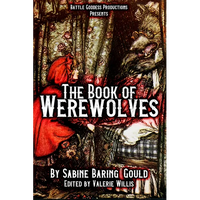 The Book of Werewolves with Illustrations: History of Lycanthropy, Mythology, Folklores, and more - Paperback