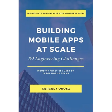 Building Mobile Apps at Scale: 39 Engineering Challenges - Paperback