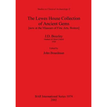 The Lewes House Collection of Ancient Gems [now at the Museum of Fine Arts, Boston] by J.D. Beazley, Student of Christ Church, 1920 - Paperback
