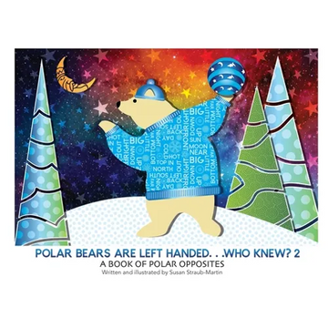 Polar Bears are Left Handed...Who Knew?: 2nd Edition - Hardcover