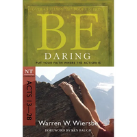 Be Daring: Put Your Faith Where the Action Is: NT Commentary Acts 13-28 - Paperback