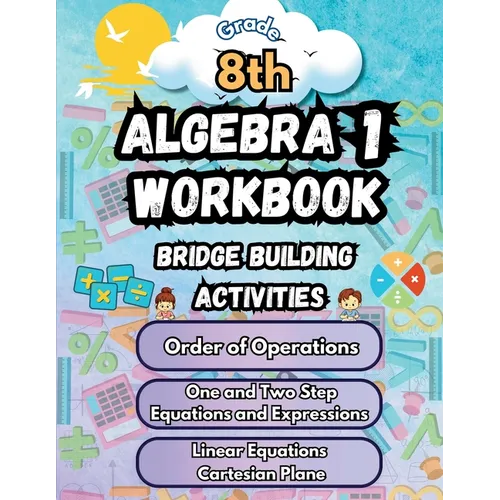 Summer Math Algebra 1 Workbook Grade 8 Bridge Building Activities: 8th Grade Summer Algebra 1 Essential Skills Practice Worksheets