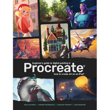 Beginner's Guide to Digital Painting in Procreate: How to Create Art on an Ipad(r) - Paperback