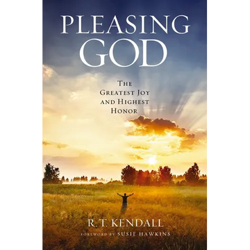 Pleasing God: The Greatest Joy and Highest Honor - Paperback