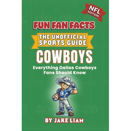 Dallas Cowboys Football Book for Kids: Football Book for Kids Ages 8-12: Fun Fan Facts NFL Edition - History, Stars and Trivia for Young Cowboys Fans