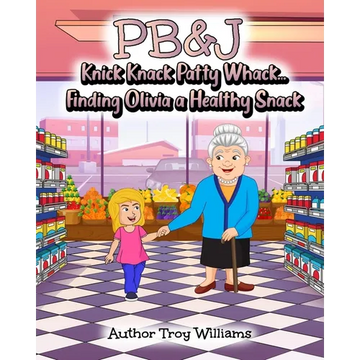 Pb&j: Knick Knack Patty Whack... Finding Olivia a Healthy Snack - Paperback