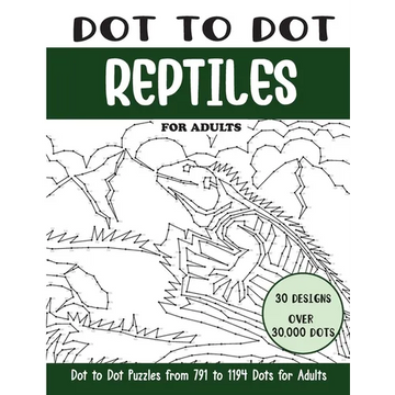 Dot to Dot Reptiles for Adults: Reptiles Connect the Dots Book for Adults (Over 30000 dots) - Paperback