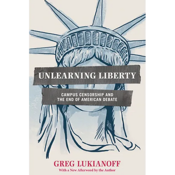 Unlearning Liberty: Campus Censorship and the End of American Debate - Paperback