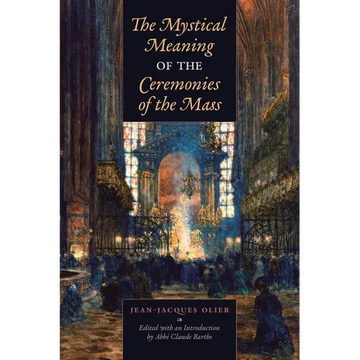 The Mystical Meaning of the Ceremonies of the Mass - Paperback