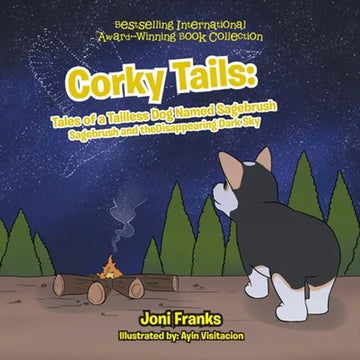 Corky Tails: Tales of a Tailless Dog Named Sagebrush: Sagebrush and the Disappearing Dark Sky - Paperback