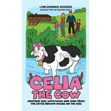 Celia the Cow: Another Tale with Doug and Gina from the Little Brown House on the Hill - Hardcover