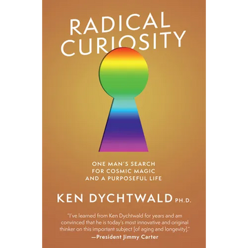 Radical Curiosity: One Man's Search for Cosmic Magic and a Purposeful Life - Hardcover