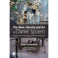 The Ideas, Identity and Art of Daniel Spoerri: Contingencies and Encounters of an 'Artistic Animator' - Paperback