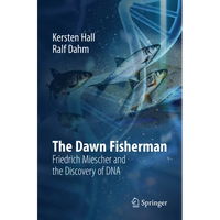 The Dawn Fisherman: Friedrich Miescher and the Discovery of DNA - Paperback