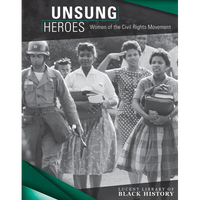 Unsung Heroes: Women of the Civil Rights Movement - Library Binding
