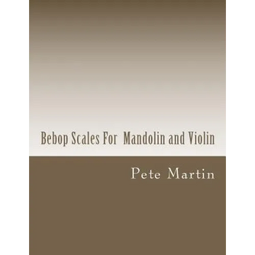 Bebop Scales For Mandolin and Violin - Paperback