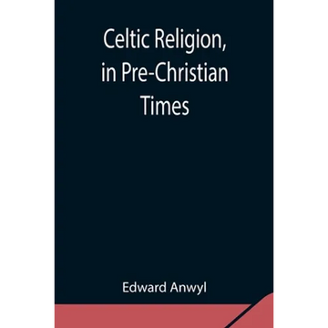 Celtic Religion, In Pre-Christian Times - Paperback