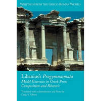 Libanius's Progymnasmata: Model Exercises in Greek Prose Composition and Rhetoric - Paperback