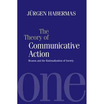 The Theory of Communicative Action: Reason and the Rationalization of Society - Paperback