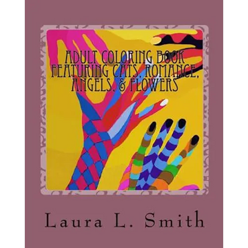 Adult Coloring Book: Featuring Cats, Romance, Angels, & Flowers - Paperback