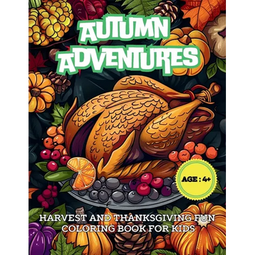 Autumn Adventures: Harvest and Thanksgiving Fun Coloring Book for Kids - Paperback