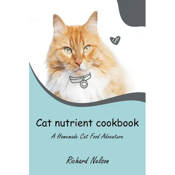 Cat nutrient cookbook: A Homemade Cat Food Adventure - Paperback