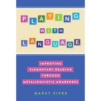 Playing with Language: Improving Elementary Reading Through Metalinguistic Awareness - Paperback