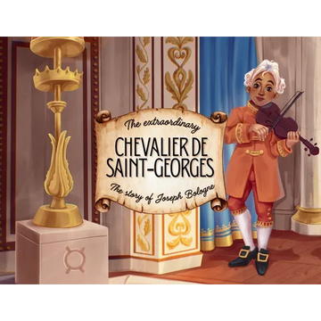 The extraordinary Chevalier de Saint-Georges: The story of Joseph Bologne - Paperback