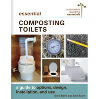 Essential Composting Toilets: A Guide to Options, Design, Installation, and Use - Paperback