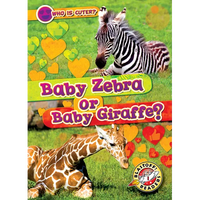 Baby Zebra or Baby Giraffe? - Library Binding