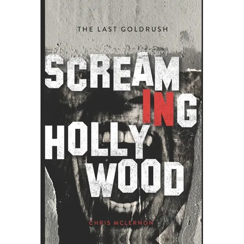 Screaming in Hollywood: The Last Gold Rush