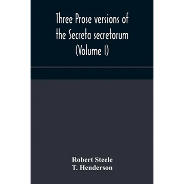 Three Prose Versions Of The Secreta Secretorum (Volume I) - Paperback
