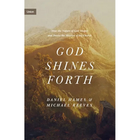 God Shines Forth: How the Nature of God Shapes and Drives the Mission of the Church - Hardcover
