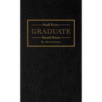 Stuff Every Graduate Should Know: A Handbook for the Real World - Hardcover