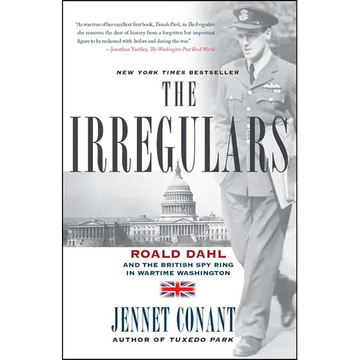 The Irregulars: Roald Dahl and the British Spy Ring in Wartime Washington - Paperback
