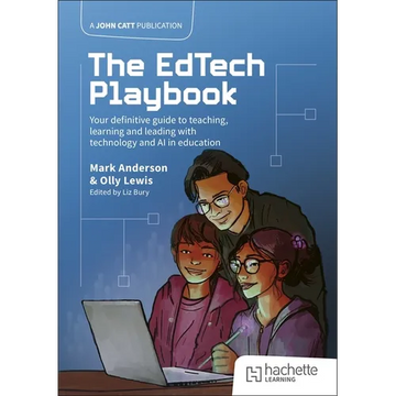 The Edtech Playbook: Your Definitive Guide to Teaching, Learning and Leading with Technology and AI in Education - Paperback