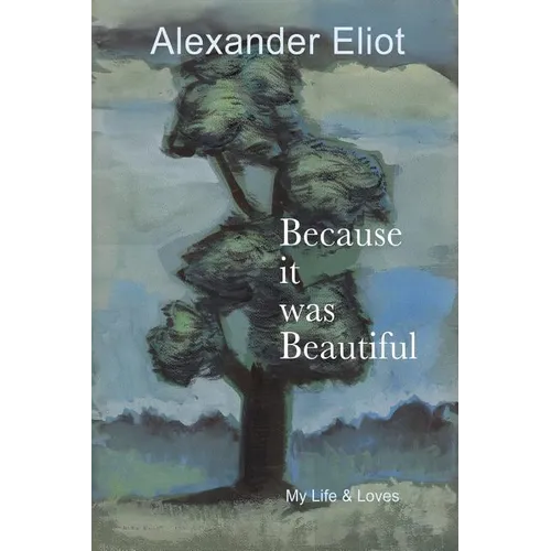 Because it was Beautiful: My Life and Loves