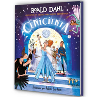 La Cenicienta (Colección Alfaguara Clásicos). Cuentos En Verso Para Niños Perversos / Revolting Rhymes: Cinderella (Alfaguara Classics Collection) - Hardcover