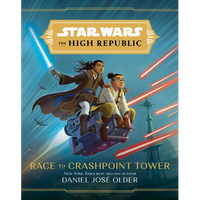 Star Wars: The High Republic: Race to Crashpoint Tower - Hardcover