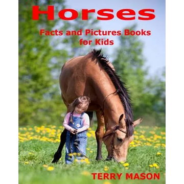Horses: Horses: Facts and Pictures Books for Kids - Paperback