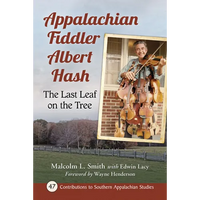 Appalachian Fiddler Albert Hash: The Last Leaf on the Tree - Paperback